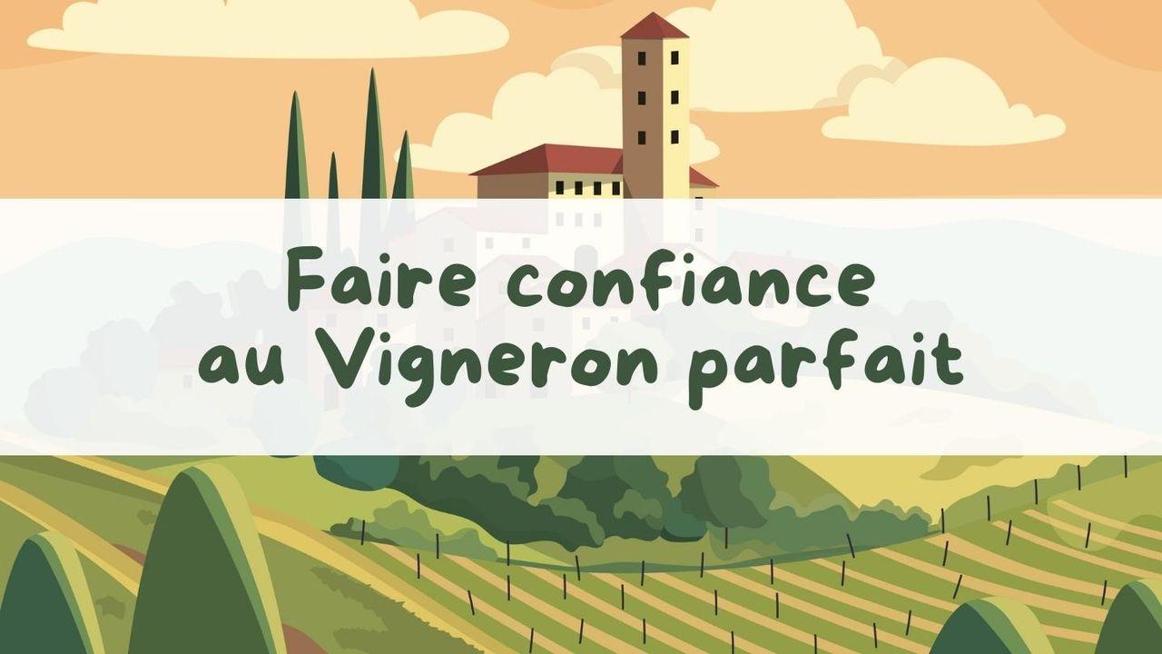 Faites confiance au Vigneron parfait