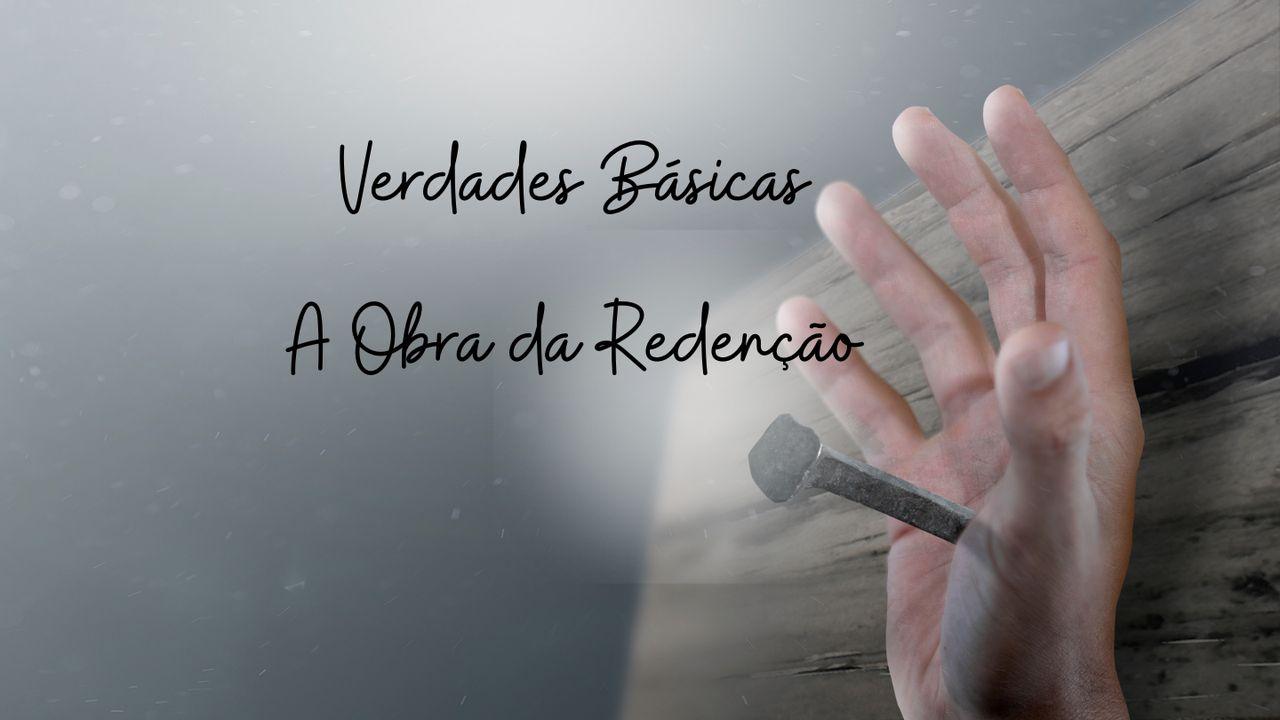 Verdades Básicas: A Obra Da Redenção