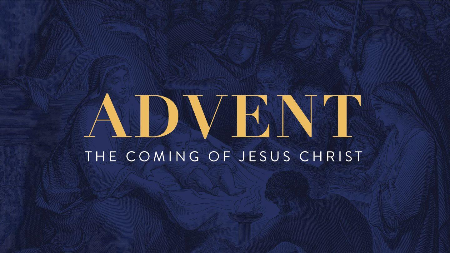 Advent: The Coming of Jesus Christ