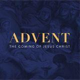 Advent: The Coming of Jesus Christ