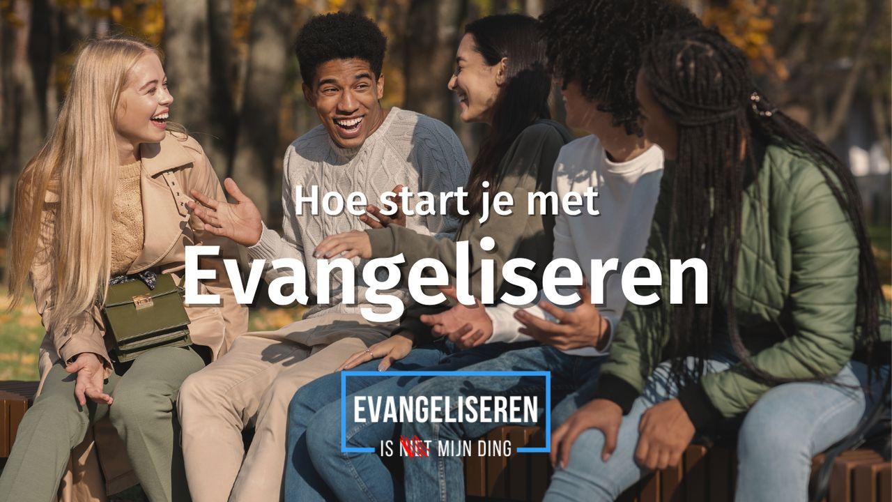 Hoe start je met Evangeliseren