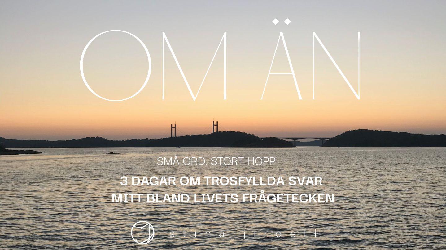 OM ÄN - 3 dagar om hur man kan finna trosfyllda svar mitt bland livets frågetecken Jesaja 43:2 Svenska 1917