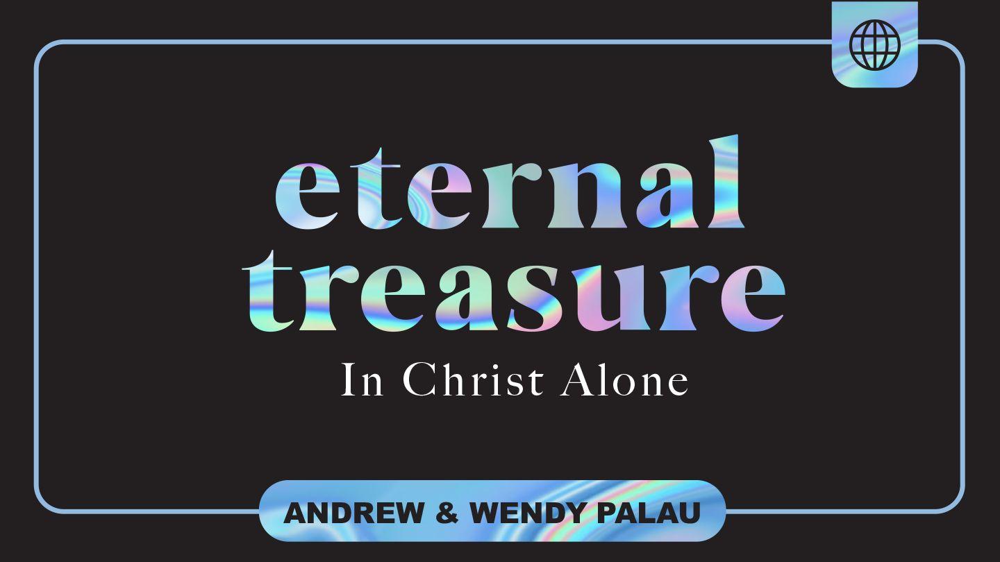 Eternal Treasure in Christ Alone Luk 12:28 Itang