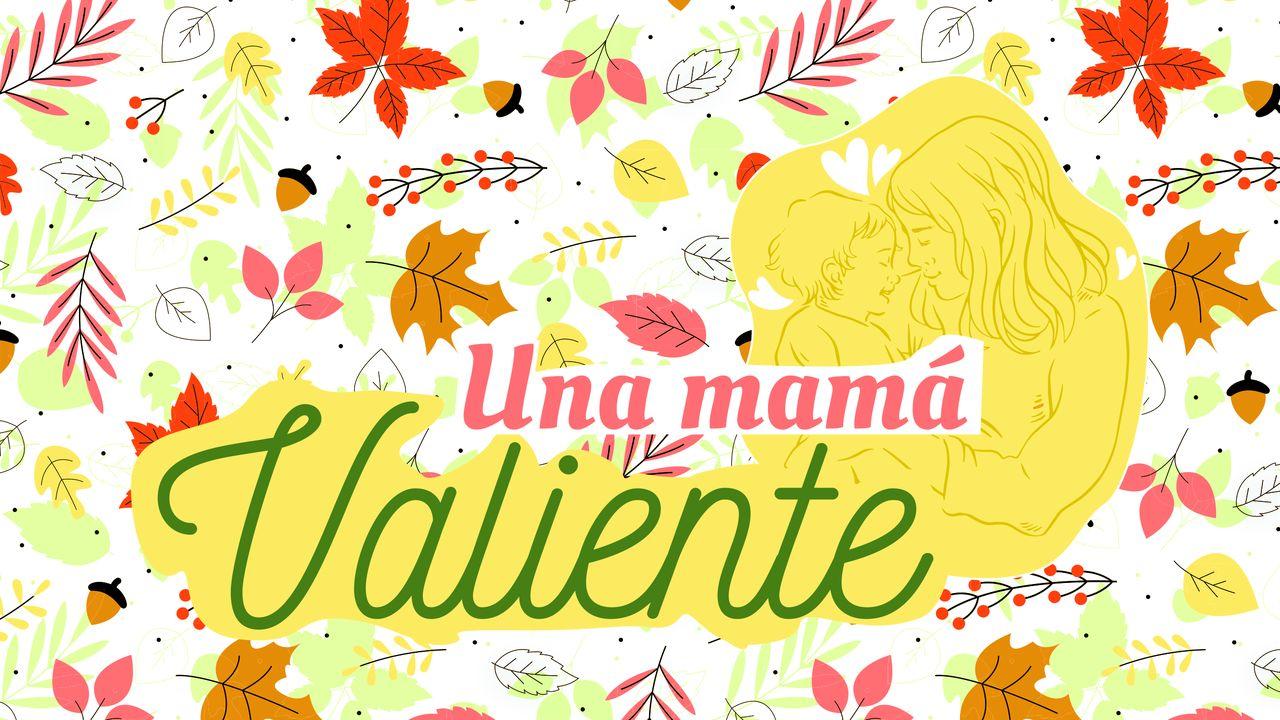 Una Mamá Valiente