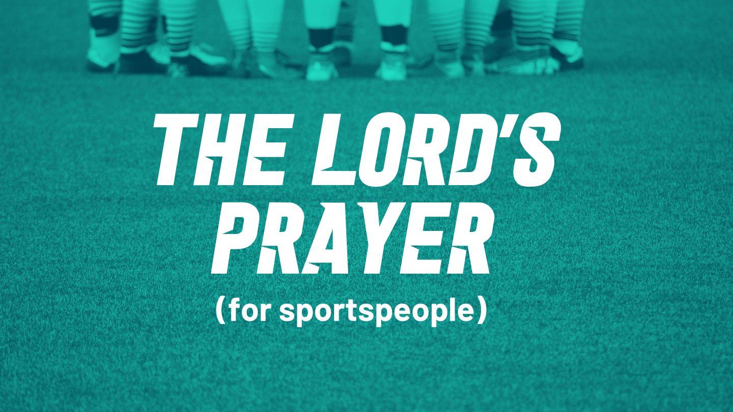 The Lord's Prayer (For Sportspeople)