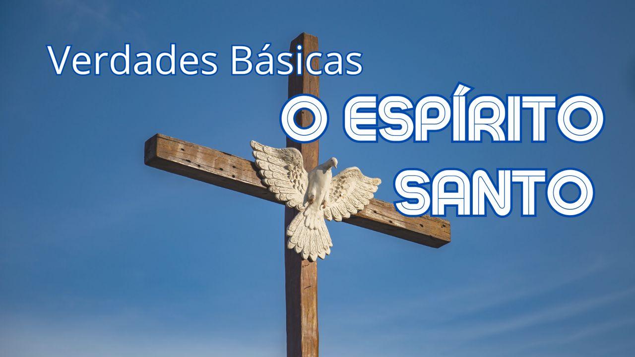 Verdades Básicas: o Espirito Santo