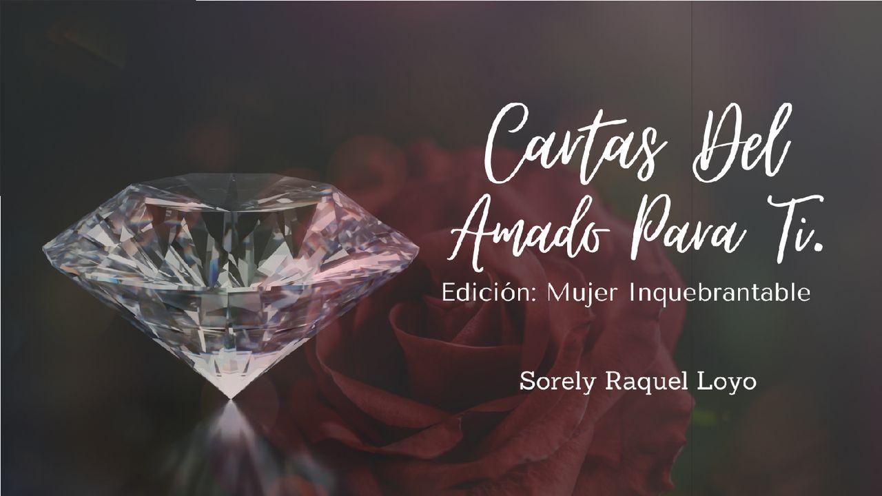 Cartas Del Amado Para Ti. Edición: Mujer Inquebrantable