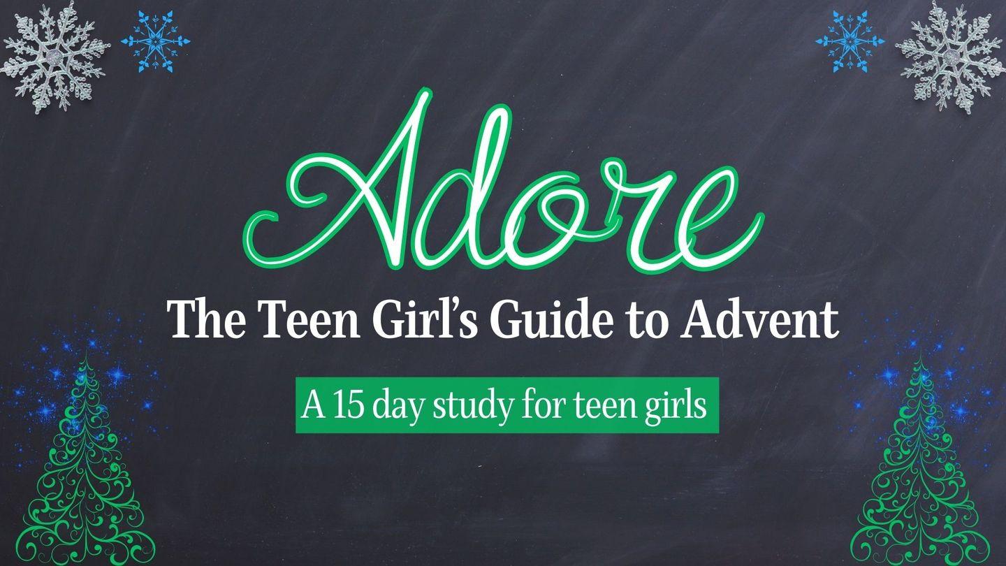 Adore - the Teen Girl's Guide to Advent