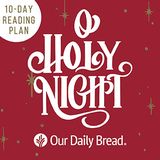 Our Daily Bread: O Holy Night