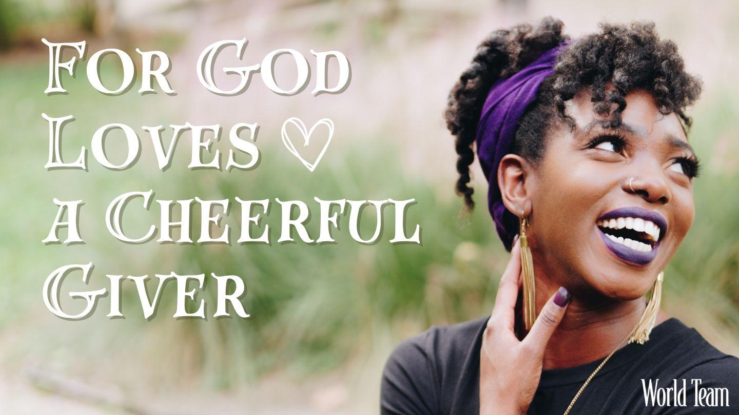 For God Loves a Cheerful Giver 1 Thessalonians 2:7 New Century Version