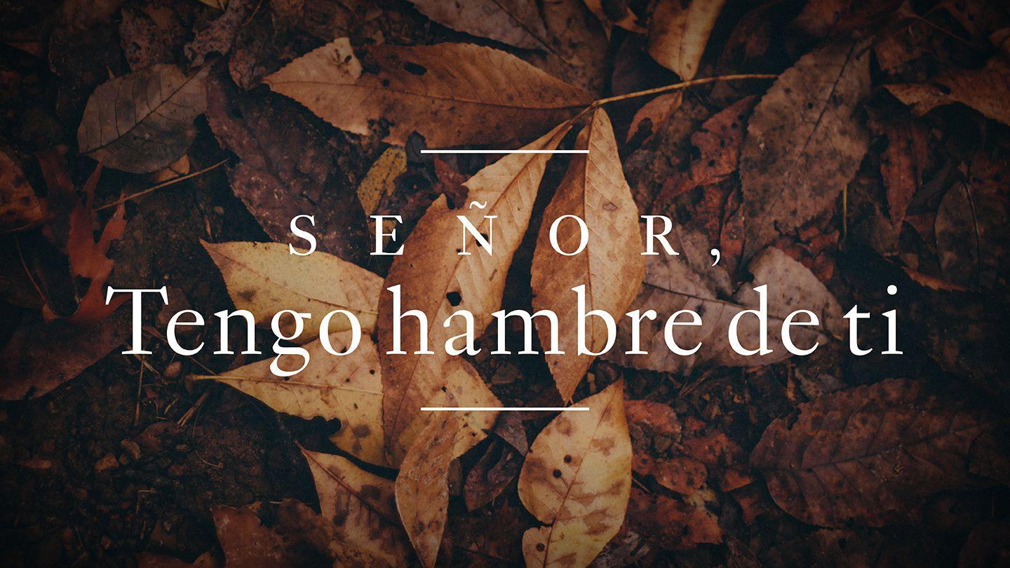 ¡Señor, tengo hambre de ti! Juan 16:7-11 Nueva Traducción Viviente