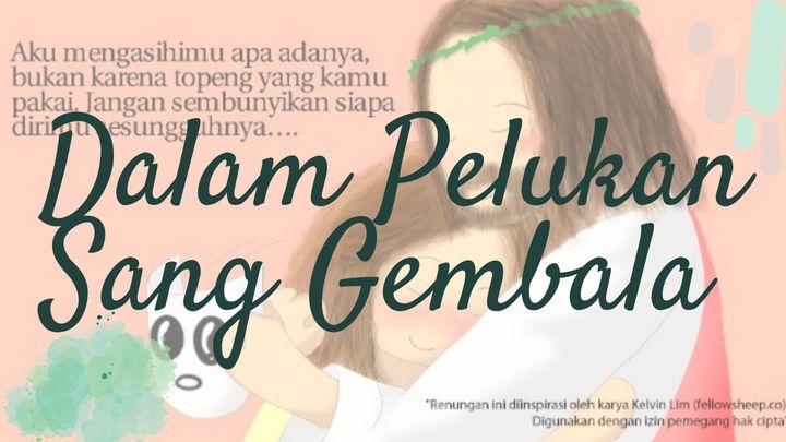 Dalam Pelukan Sang Gembala