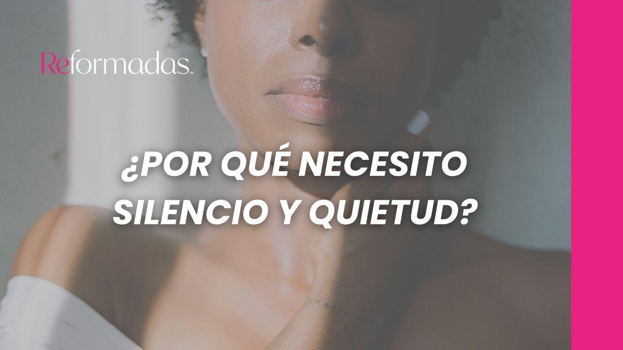 ¿POR QUÉ NECESITO SILENCIO Y QUIETUD?