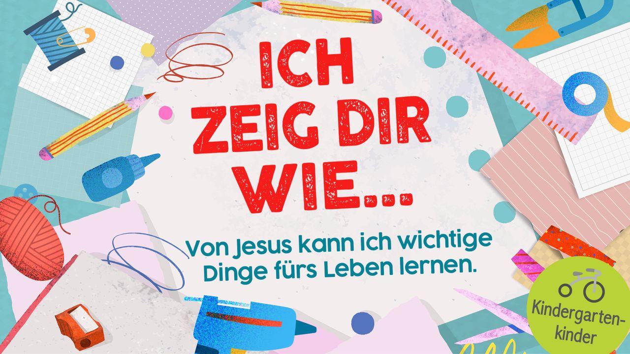 Von Jesus kann ich wichtige Dinge fürs Leben lernen. - für Kindergartenkinder