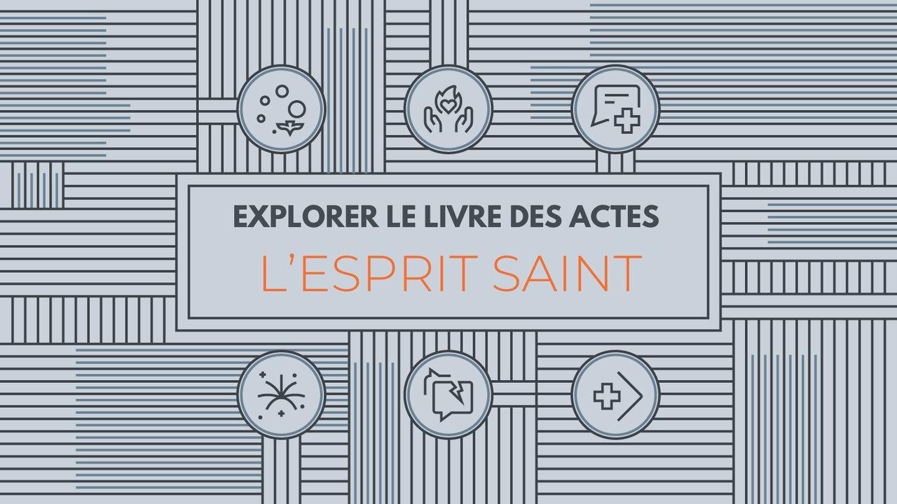 Explorer le livre des Actes : l’Esprit Saint