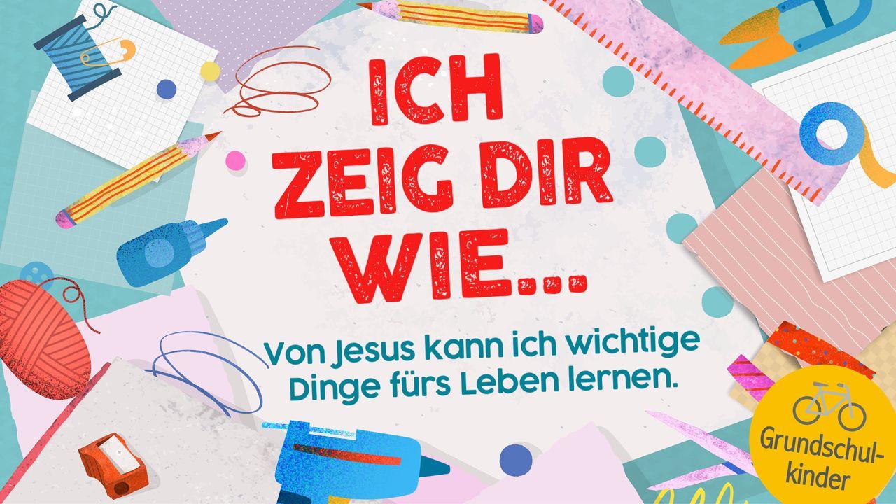 Von Jesus kann ich wichtige Dinge fürs Leben lernen. - für Grundschulkinder