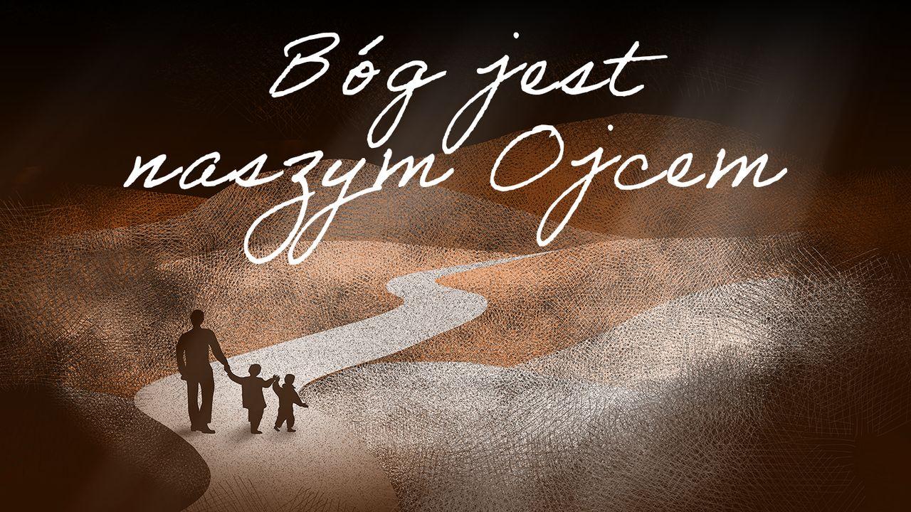 Bóg jest naszym Ojcem!