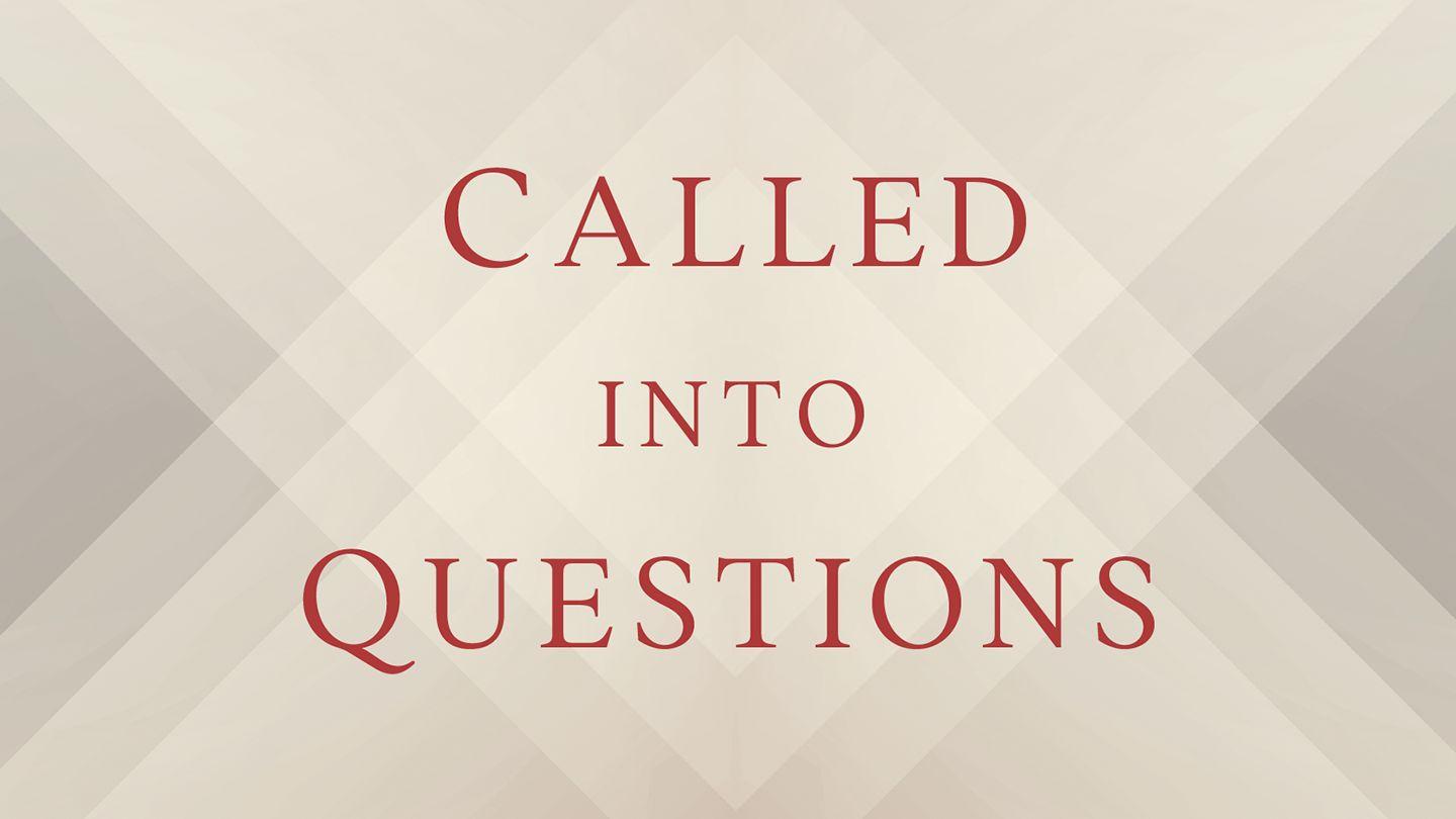 Called Into Questions 