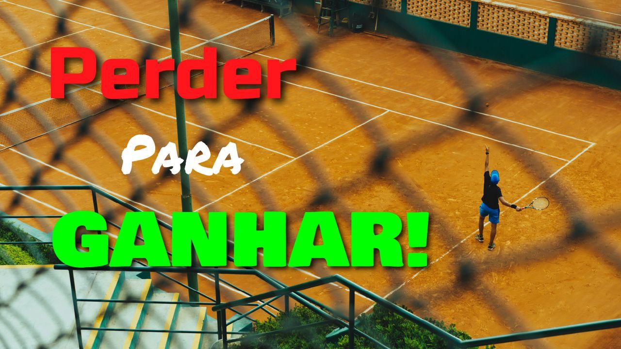 Perder Para Ganhar!