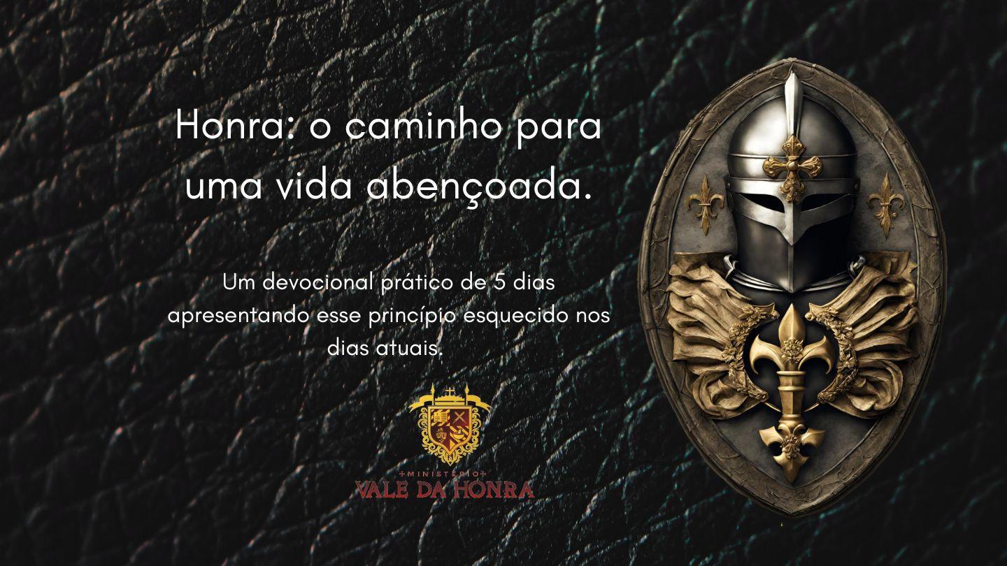 Honra. O caminho para uma vida abençoada. Provérbios 1:8-33 Almeida Revista e Corrigida