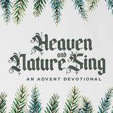 Heaven and Nature Sing - Advent Devotional