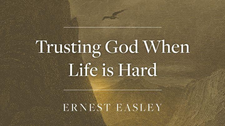 Trusting God When Life Is Hard