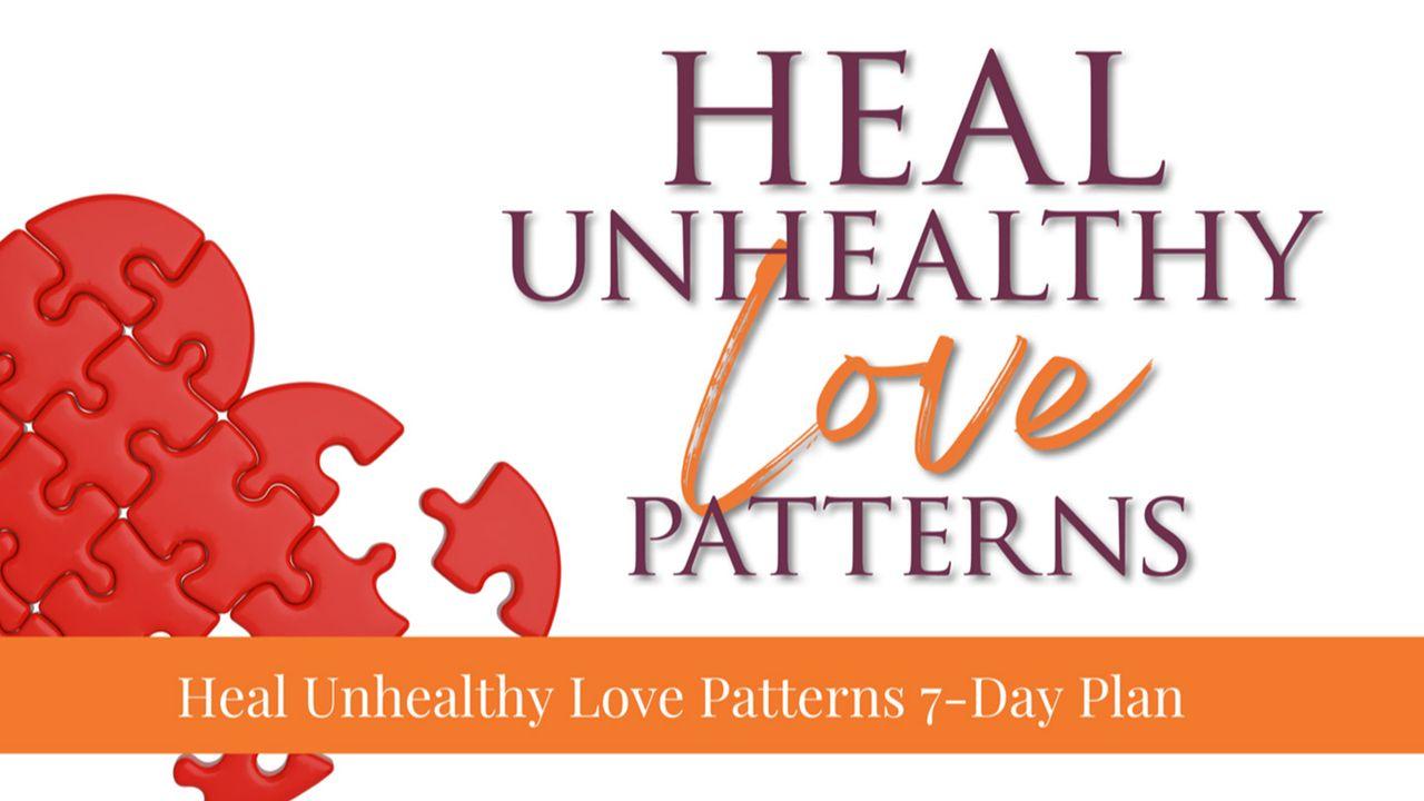 Heal Unhealthy Love Patterns 7-Day Plan