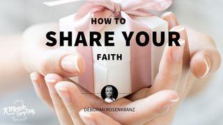How to Share Your Faith Acts 18:9-10 New American Standard Bible - NASB 1995