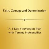Faith, Courage and Determination