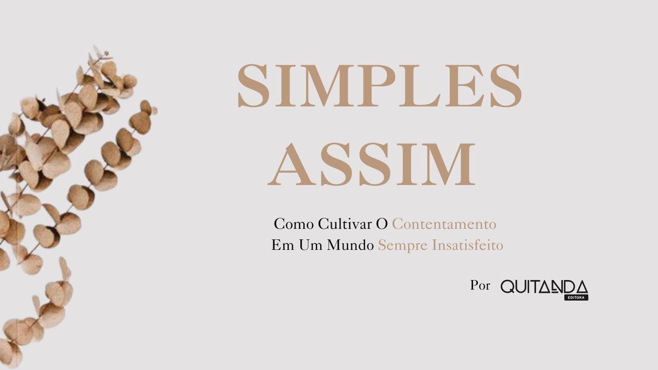 Simples Assim: Como Cultivar O Contentamento Em Um Mundo Sempre Insatisfeito