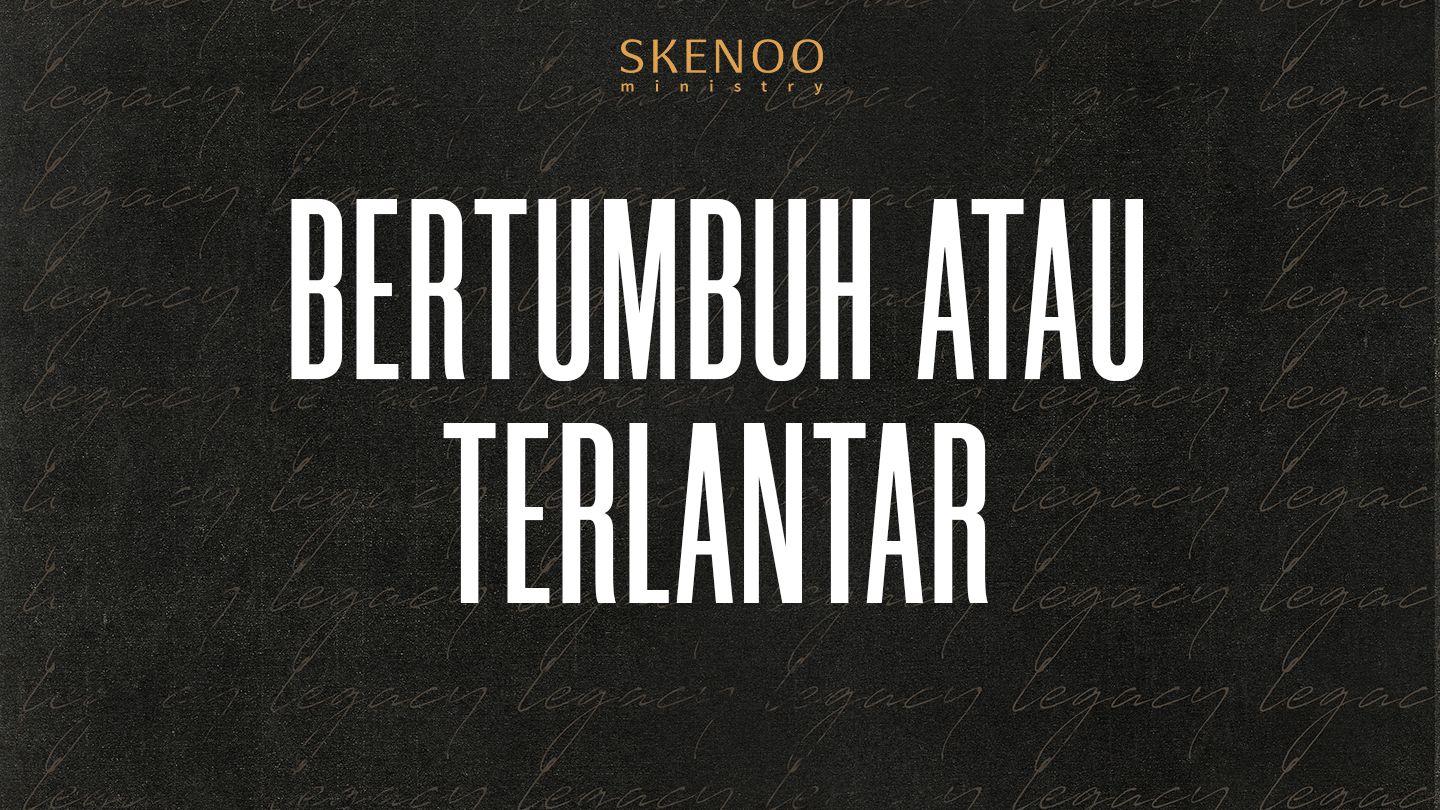 Bertumbuh atau Terlantar Yohanes 3:5-36 Firman Allah Yang Hidup