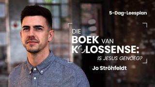 Die Boek van Kolossense: Is Jesus Genoeg? Kolossense 3:5-9 Die Boodskap