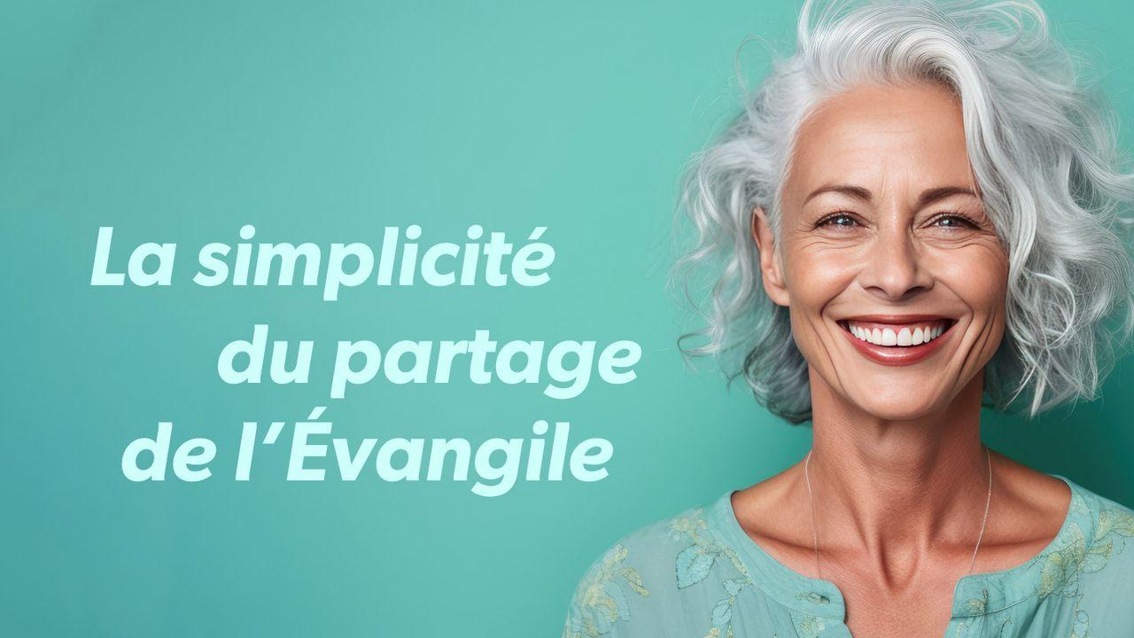 La simplicité du partage de l’Évangile