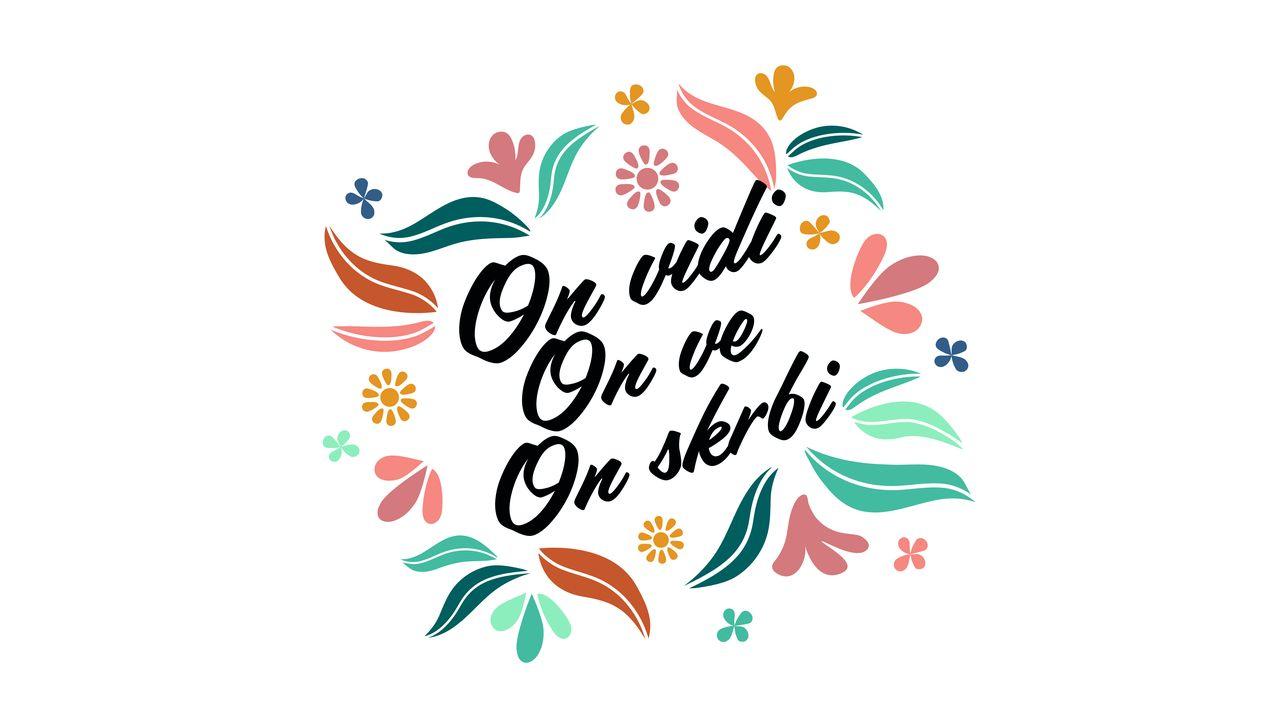 On vidi, On ve, On skrbi