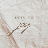 Enter Into Joy
