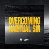 Overcoming Habitual Sin