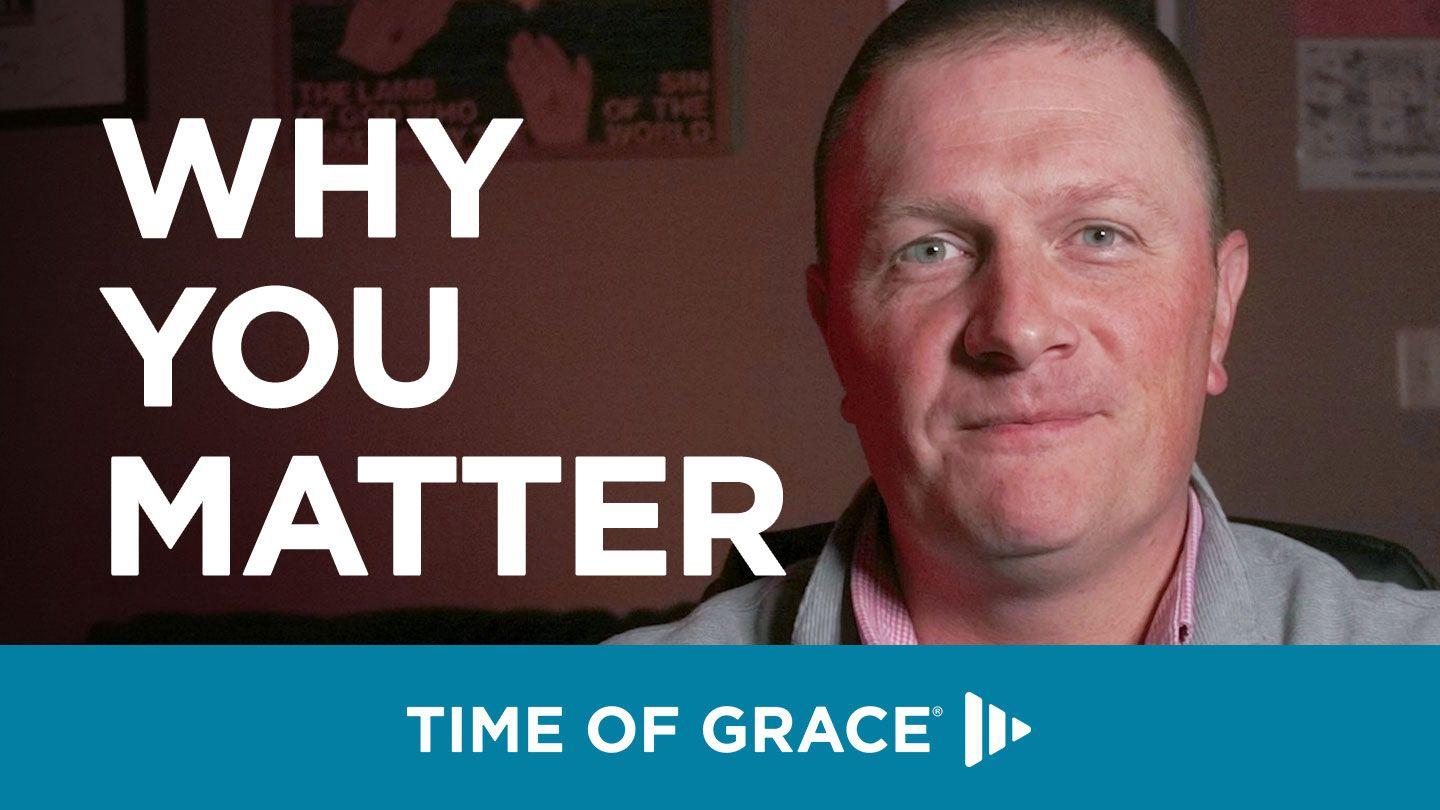 Why You Matter Psalm 32:1-7 King James Version