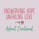 Unswerving Hope, Unfailing Love: Advent Devotional