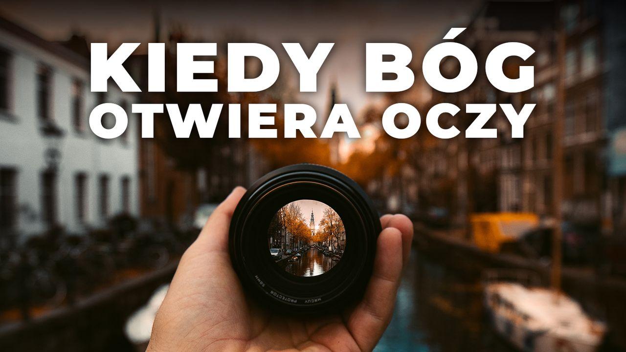 Kiedy Bóg otwiera oczy...