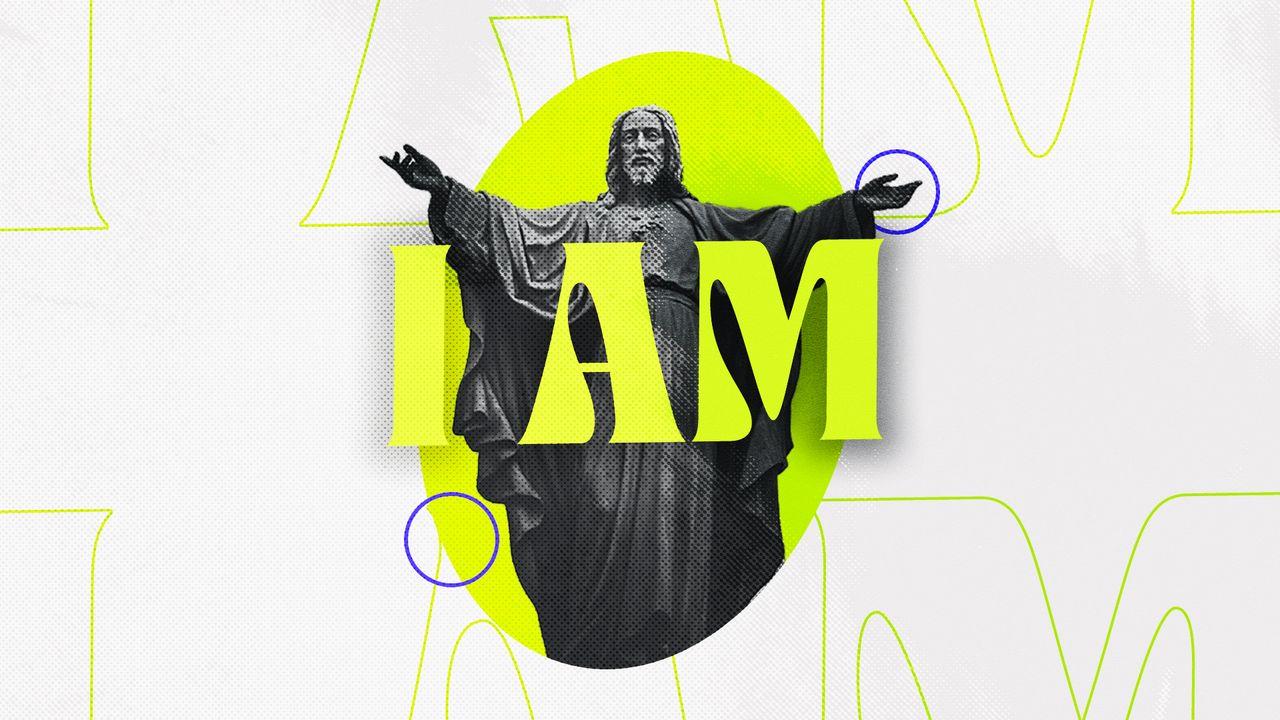 I AM