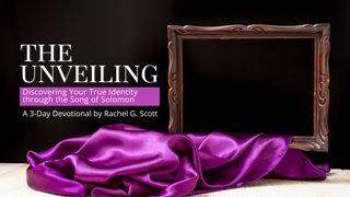The Unveiling: A 3-Day Revealing of the Mystery Behind the Song of Solomon Song of Solomon 1:12-15 Amplified Bible