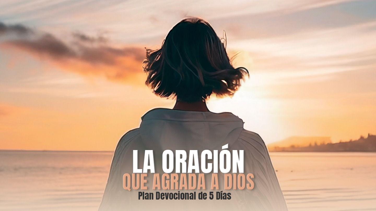 La oración que agrada a Dios Malaquías 3:16 Nueva Versión Internacional - Español