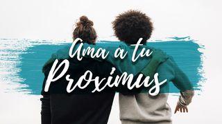 Ama a tu Proximus 1 Juan 4:7-11, 18-19 Traducción en Lenguaje Actual