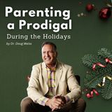 Parenting a Prodigal During the Holidays 