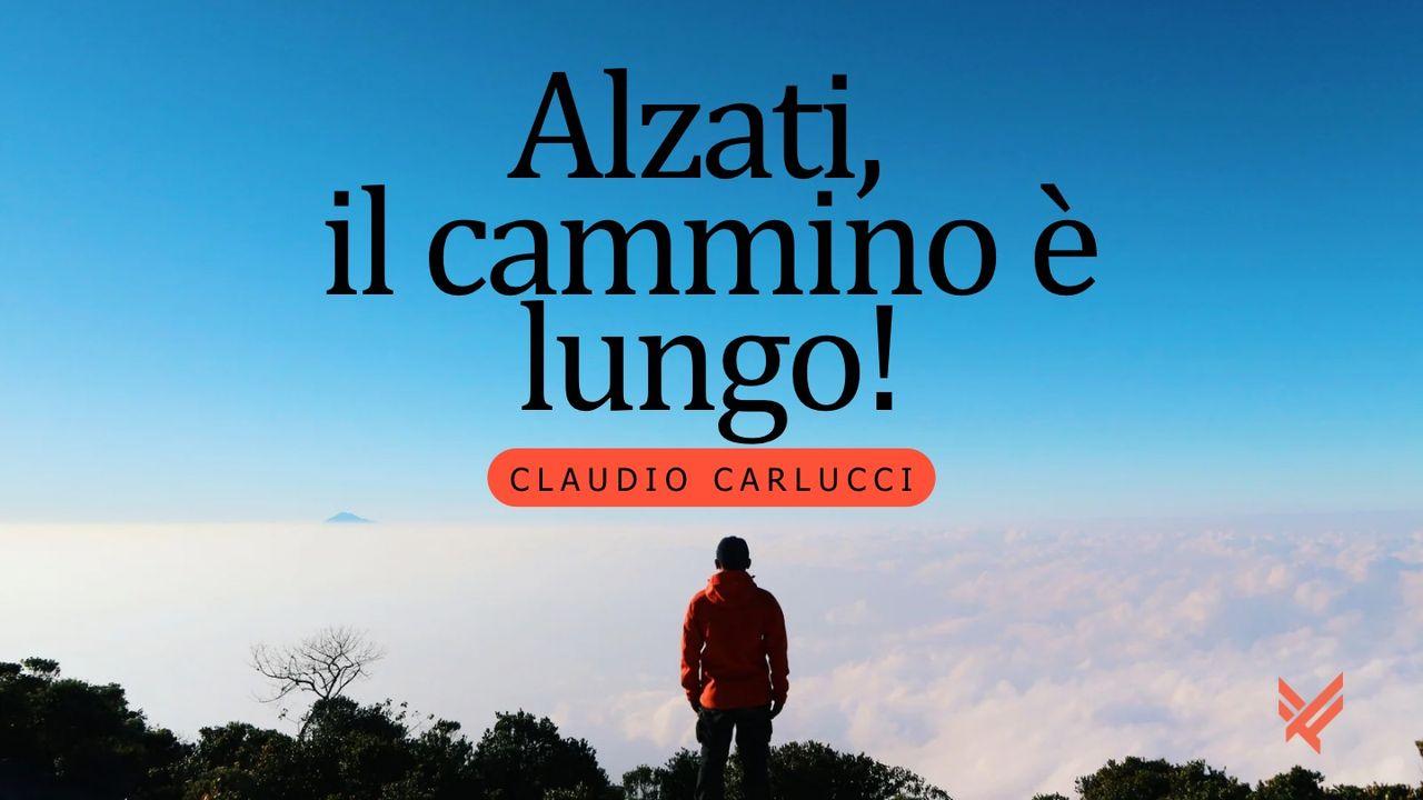 Alzati il Cammino è Lungo!