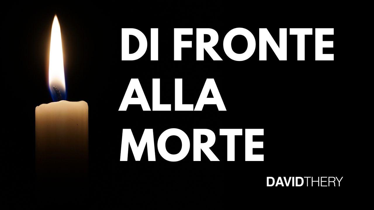 Di fronte alla morte