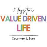 5 Days to a Value Driven Life