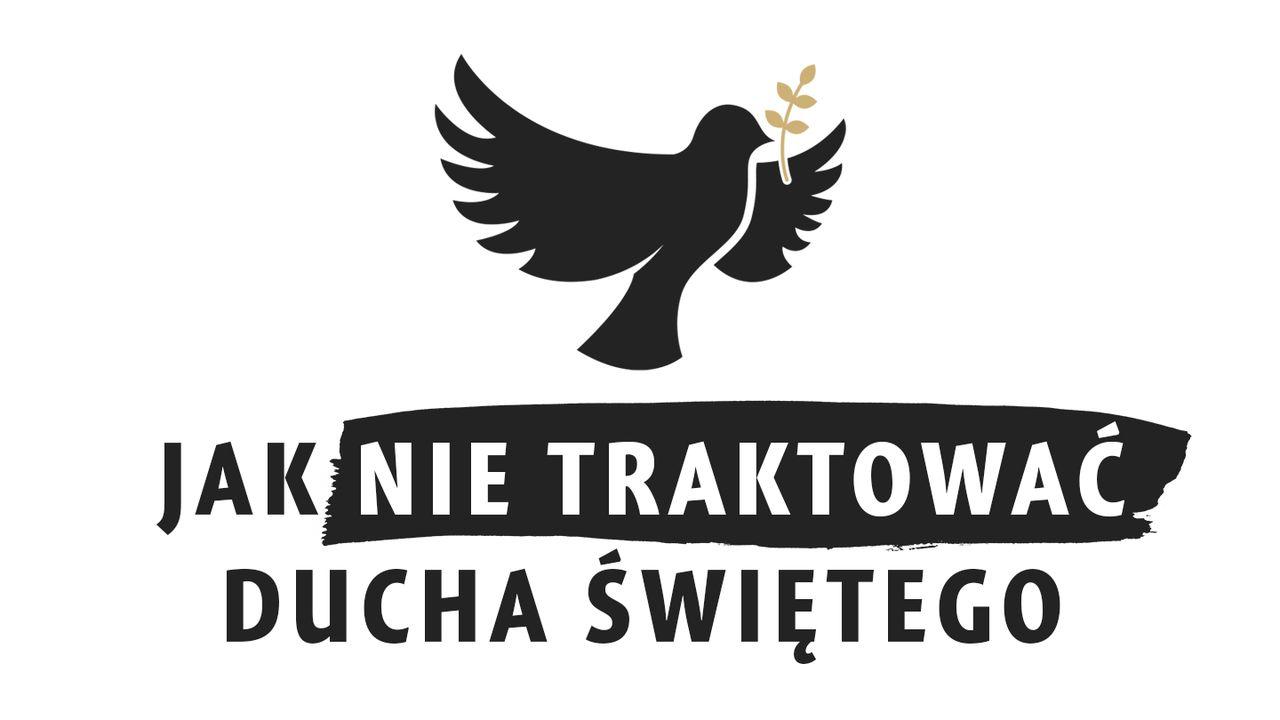 Jak nie traktować Ducha Świętego