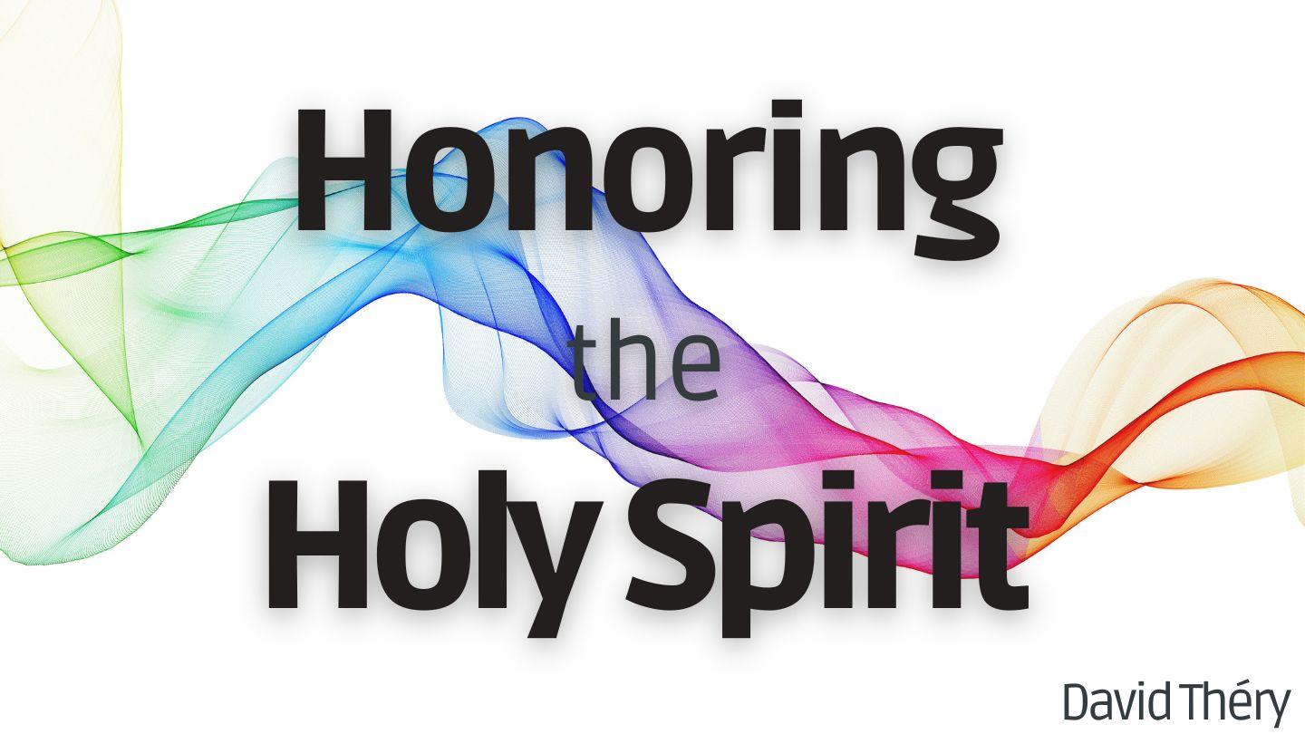 Honoring the Holy Spirit 1 Corinthians 3:16-18 King James Version