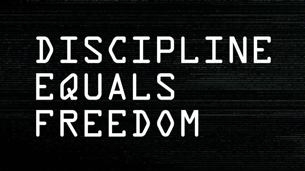 Discipline Equals Freedom